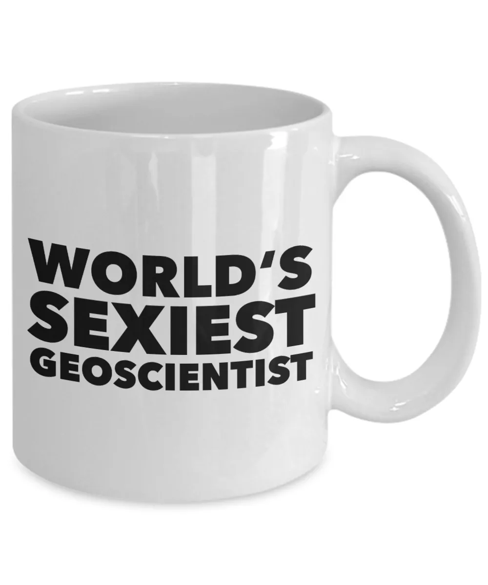 Geoscientist Gift World's Sexiest Geoscientist Mug for Geologist Scientist Coffee Cup