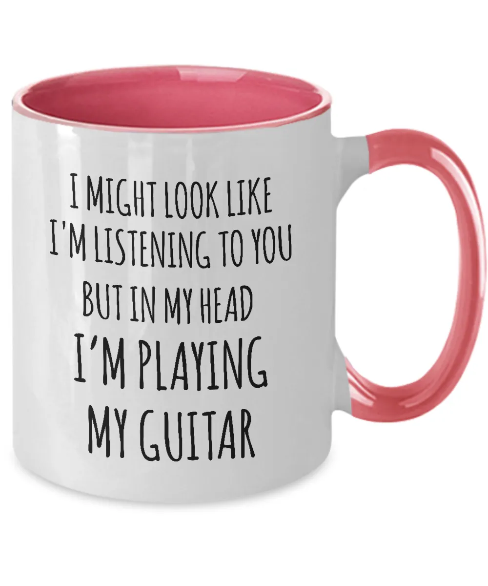 I Might Look Like I'M Listening To You But In My Head I'M Playing My Guitar Mug Two-Tone Coffee Cup Funny Gift