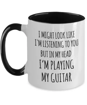 I Might Look Like I'M Listening To You But In My Head I'M Playing My Guitar Mug Two-Tone Coffee Cup Funny Gift