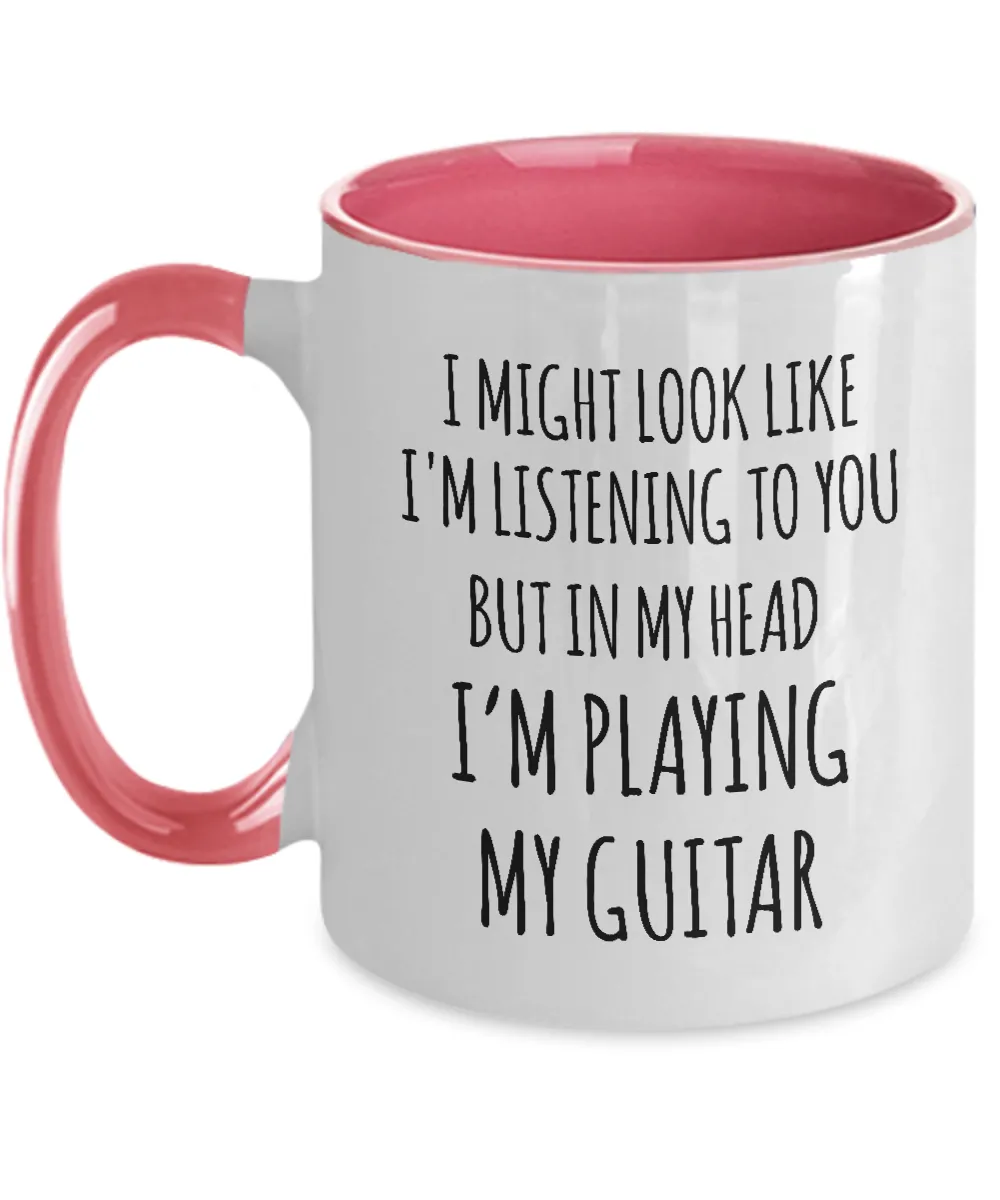 I Might Look Like I'M Listening To You But In My Head I'M Playing My Guitar Mug Two-Tone Coffee Cup Funny Gift