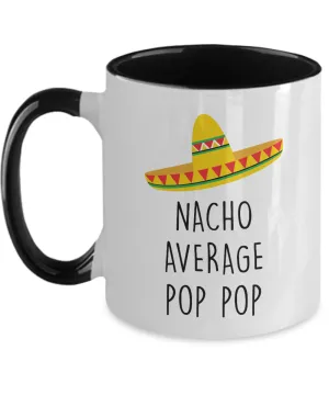Nacho Average Pop Pop Two-Tone Mug Coffee Cup Funny Gift
