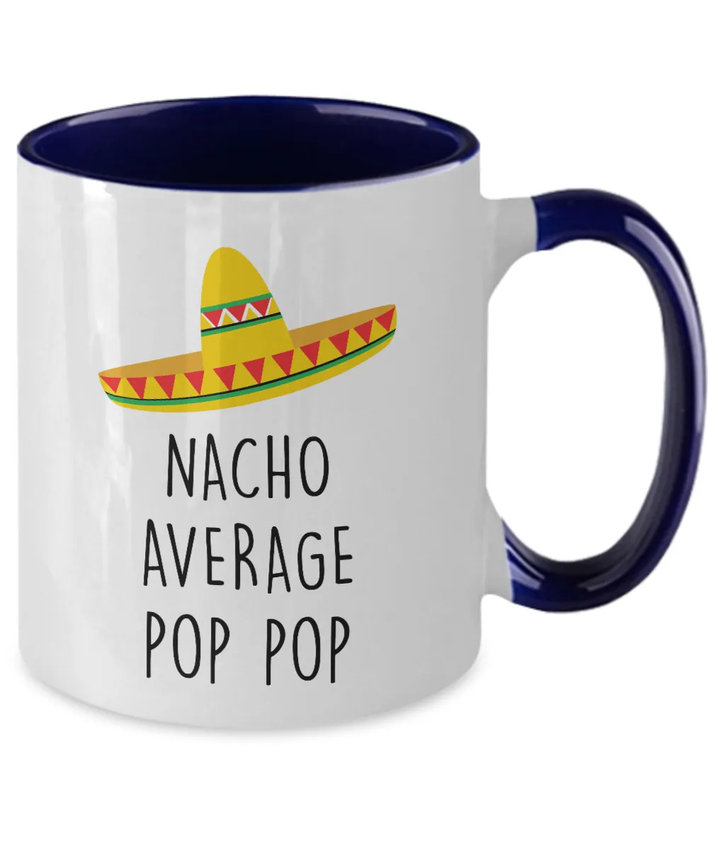 Nacho Average Pop Pop Two-Tone Mug Coffee Cup Funny Gift
