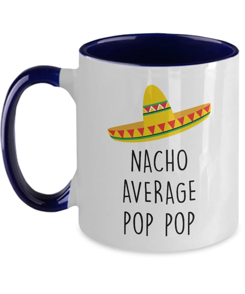 Nacho Average Pop Pop Two-Tone Mug Coffee Cup Funny Gift