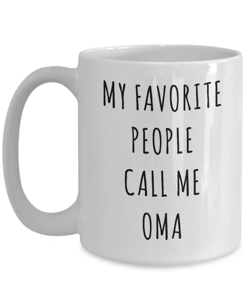Oma Coffee Mug Stuff Gifts My Favorite People Call Me Oma Cup