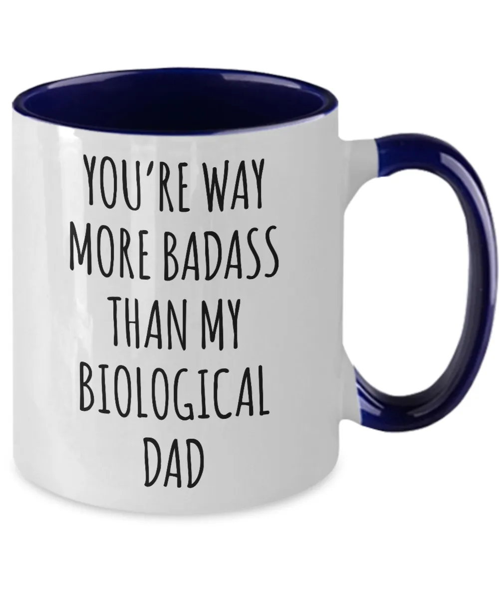 Way More Badass Than My Biological Dad Two-Tone Mug Coffee Cup Funny Gift