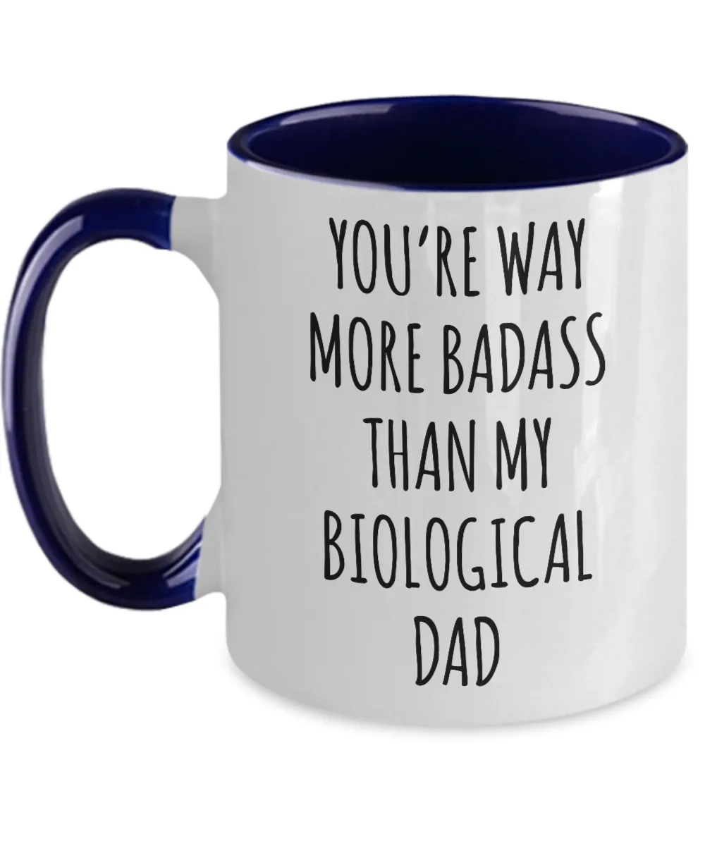 Way More Badass Than My Biological Dad Two-Tone Mug Coffee Cup Funny Gift