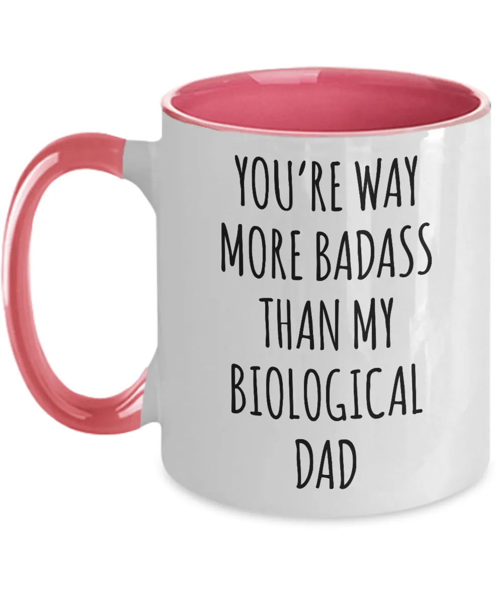 Way More Badass Than My Biological Dad Two-Tone Mug Coffee Cup Funny Gift