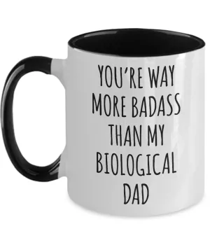 Way More Badass Than My Biological Dad Two-Tone Mug Coffee Cup Funny Gift